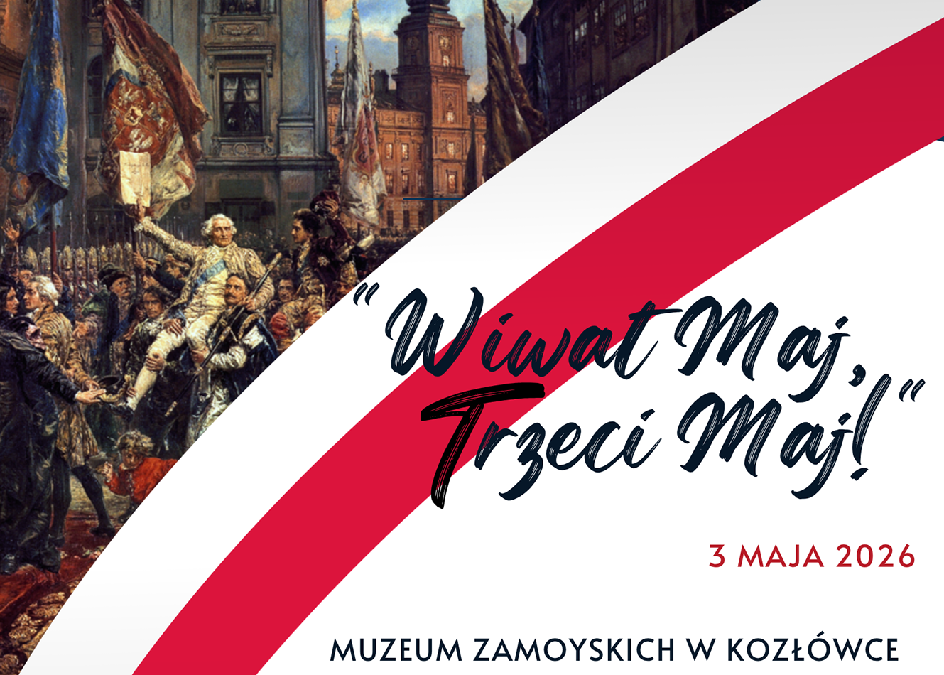 Grafika utrzymany w biało-czerwonej kolorystyce, nawiązującej do polskich barw narodowych. Po lewej stronie znajduje się fragment obrazu Jana Matejki „Konstytucja 3 Maja”. Na górze, na tle bieli, umieszczono tytuł wydarzenia zapisany ozdobną czcionką: „Wiwat Maj, Trzeci Maj!” oraz datę: 3 maja 2026 i podpis Muzeum Zamoyskich w Kozłówce.