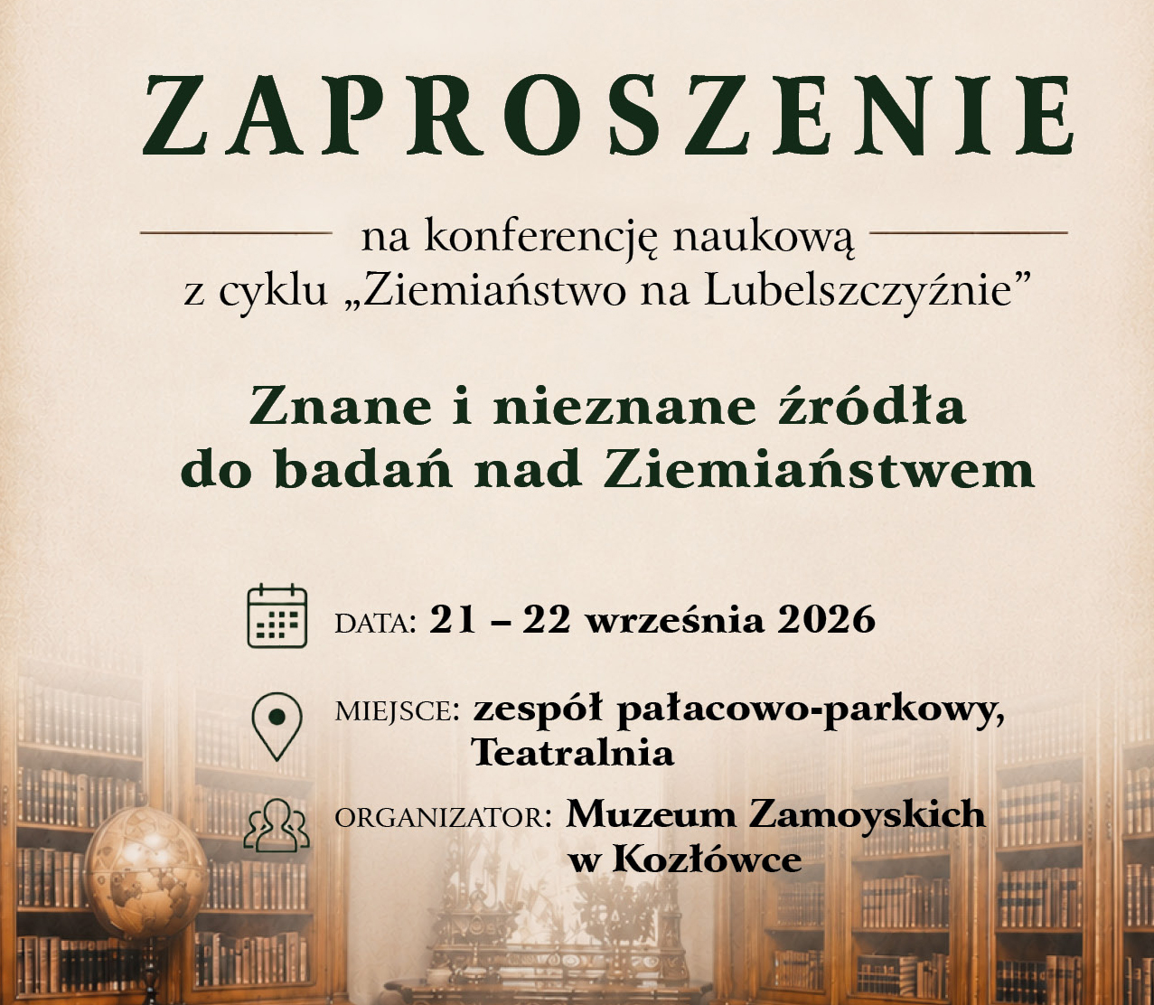 Na beżowym tle znajduje się duży napis ZAPROSZENIE, pod spodem mniejszym drukiem „na konferencję naukową z cyklu „Ziemiaństwo na Lubelszczyźnie”. Na samym dole pogrubiony tytuł konferencji: „Znane i nieznane źródła badań nad ziemiaństwem”.